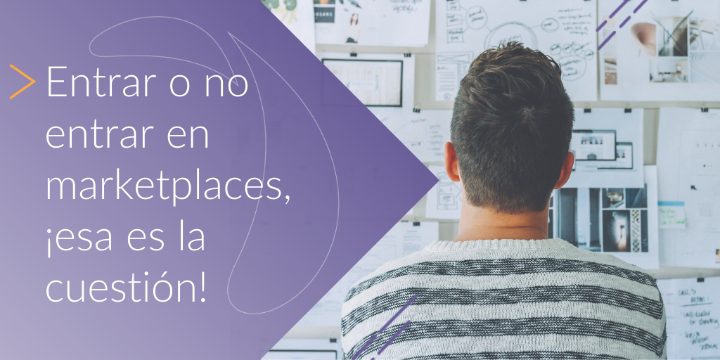 Entrar o no entrar en marketplaces, ¡esa es la cuestión!