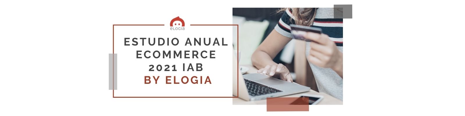 Claves del Estudio Anual eCommerce 2021 IAB by Elogia