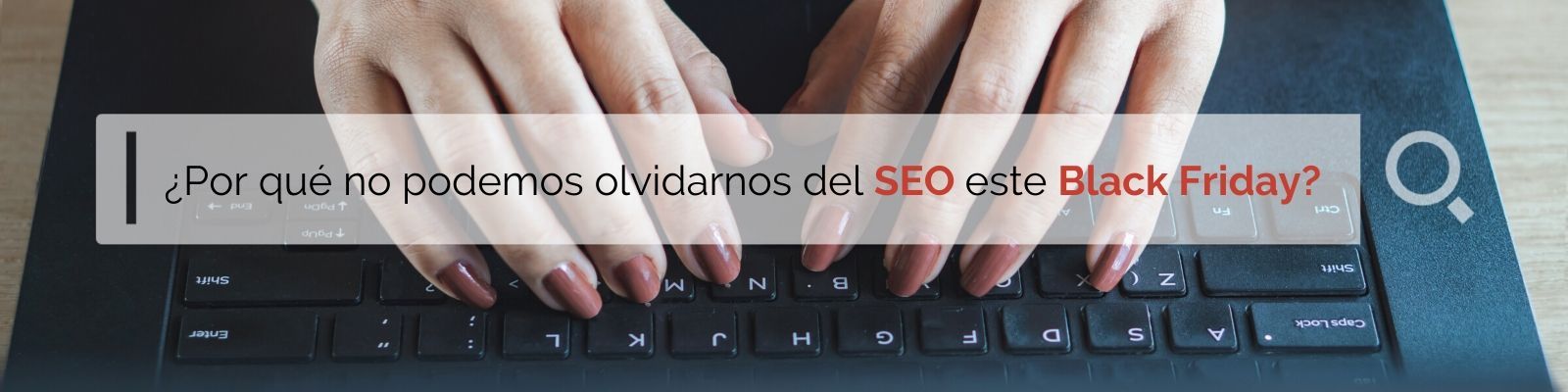 ¿Por qué no podemos olvidarnos del SEO este Black Friday?