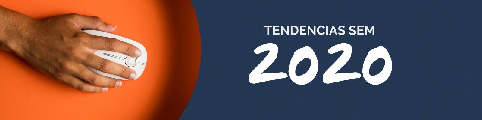 Tendencias SEM que no debes perder de vista este 2020